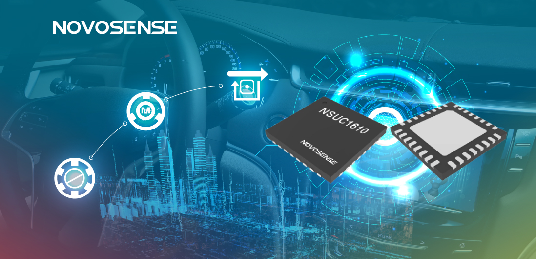 NOVOSENSE NSUC1610： 車載用マイクロ&スペシャルモータドライバSoC